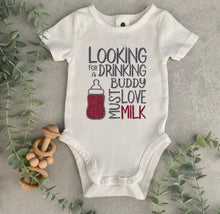 Load image into Gallery viewer, Baby bodysuit - "Looking for a drinking buddy, must love milk"